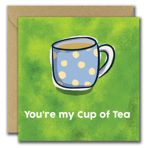 You're My Cup Of Tea (Greeting Card)