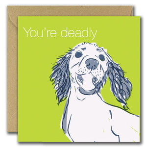 You're Deadly (Greeting Card)