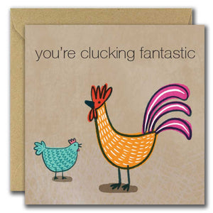 You're Clucking Fantastic (Greeting Card)