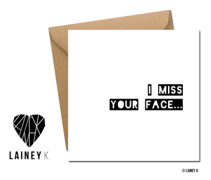 I Miss Your Face (Greeting Card)