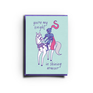 You're My Knight In Shining Armour (Greeting Card)