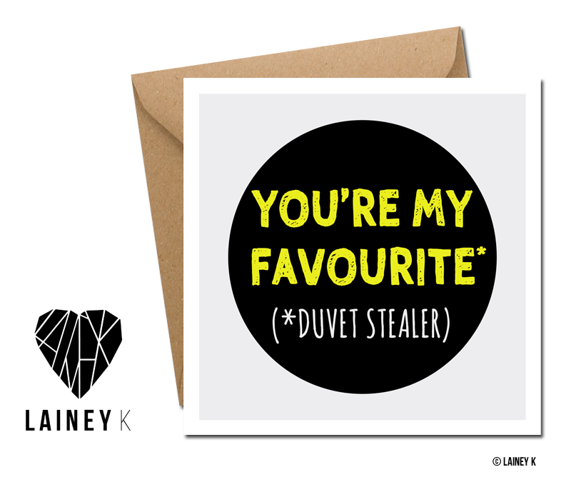 You're My Favourite ... Duvet Stealer (Greeting Card)