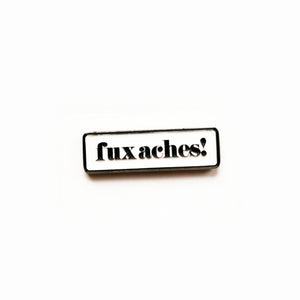 Fux Aches - Soft Enamel Pin Badge