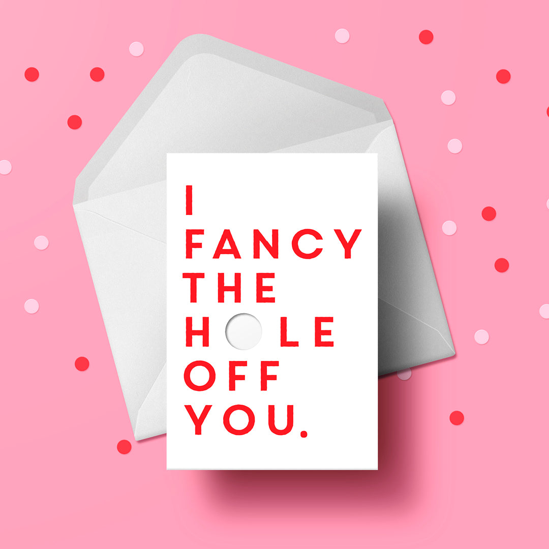 I Fancy The Hole Off You (Greeting Card)