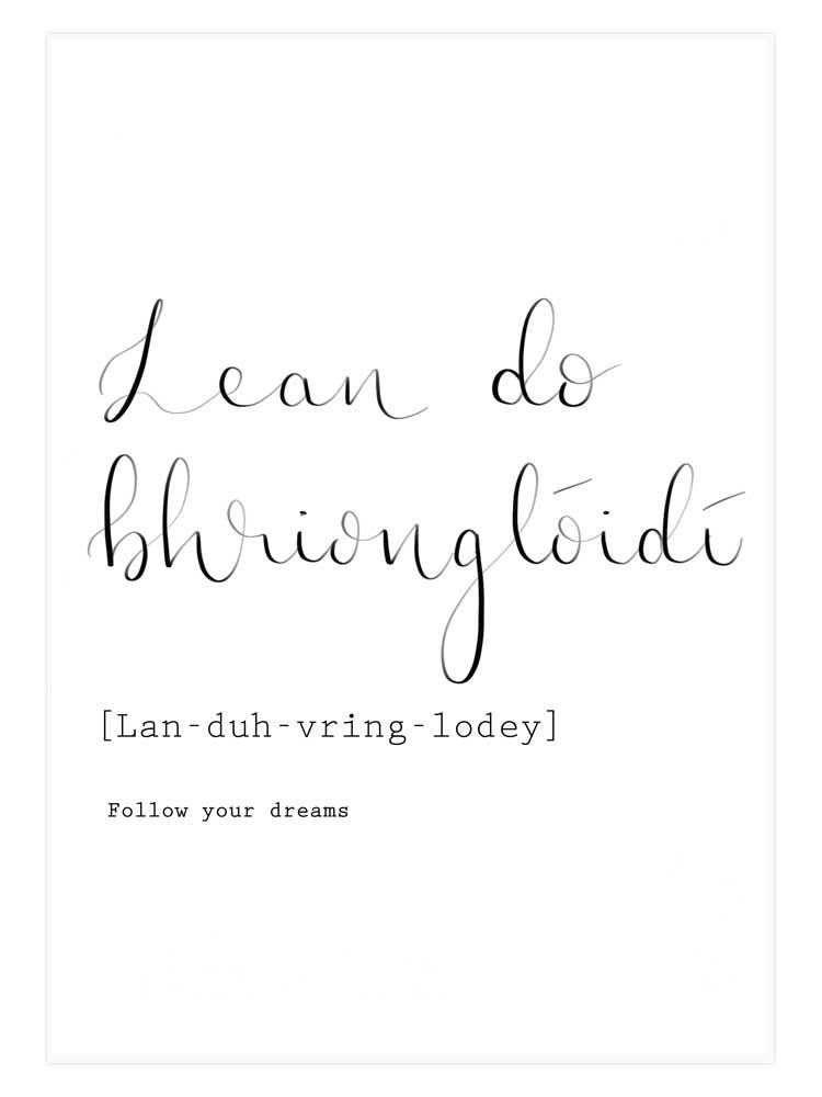 A5 Print - Lean do Bhrionglóidí ­ - Follow Your Dreams