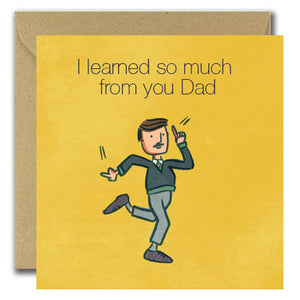 Father's Day - Learned So Much (Greeting Card)